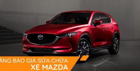 Bảng báo giá sửa chữa xe Mazda năm 2022 tại Hà Nội